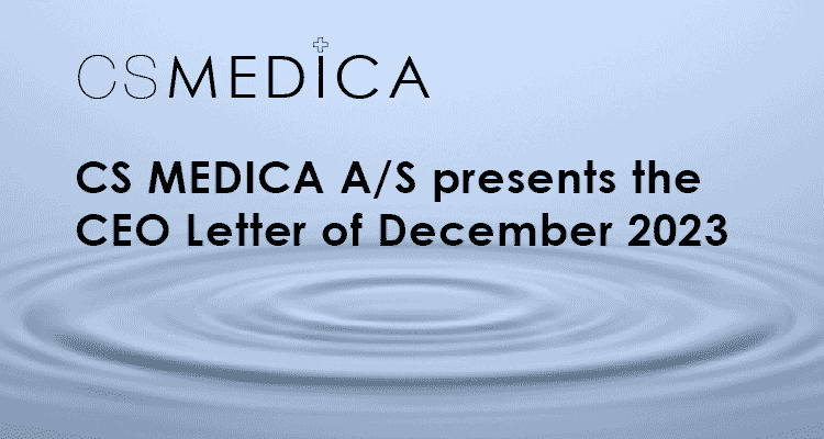 CS MEDICA A/S presents the CEO Letter of December 2023 4 23 12 14 ceo yearly letter